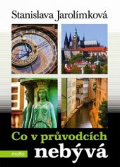 kniha Co v průvodcích nebývá, aneb, Historie Prahy k snadnému zapamatování, Motto 2010