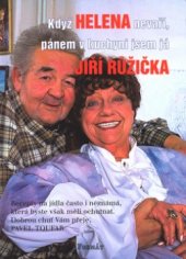 kniha Když Helena nevaří, pánem v kuchyni jsem já Jiří Růžička recepty na jídla často i neznámá, která byste měli ochutnat, Formát 2003