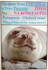 kniha Život na konci světa Patagonie, Ohňová země, Magalhãesovo souostroví, Mladá fronta 1983