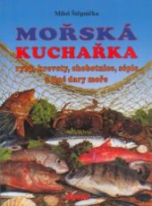 kniha Mořská kuchařka ryby, krevety, chobotnice, sépie a jiné dary moře, Dona 2004