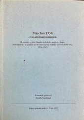 kniha Mnichov 1938 v řeči archivních dokumentů (komentář k edici Státního ústředního archivu v Praze Protifašistický a národně osvobozenecký boj českého a slovenského lidu, 1938-1945), Státní ústřední archiv 2000