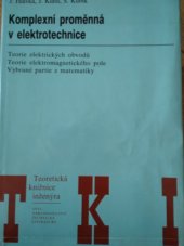 kniha Komplexní proměnná v elektrotechnice teorie elektrických obvodů, teorie elektromagnetického pole, vybrané partie z matematiky, SNTL 1990