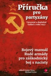 kniha Příručka pro partyzány. Upravené a doplněné vydání z roku 1942 Bojový manuál Rudé armády pro záškodnický boj s nacisty, Grada 2016