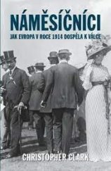 kniha Náměsíčníci  Jak Evropa v roce 1914 dospěla k válce, Tomáš Krsek 2019