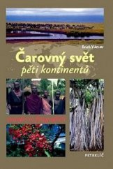 kniha Čarovný svět pěti kontinentů cestopis ve fotografiích, Petrklíč 2012