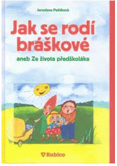 kniha Jak se rodí bráškové, aneb, Ze života předškoláka, Rubico 2007