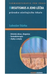 kniha Hirsutismus a jeho léčba průvodce ošetřujícího lékaře : [klinický obraz, diagnóza, farmakoterapie, chyby a omyly], Maxdorf 2011