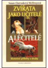 kniha Zvířata jako učitelé a léčitelé skutečné příběhy a úvahy, Chvojkovo nakladatelství 1999