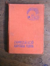 kniha Zamrzlá loď kapitána Flinta zimní prázdniny hrdinů knih: Boj o ostrov, Trosečníci z Vlaštovky a Prázdniny na moři, Josef Hokr 1937