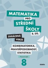 kniha Matematika pro střední školy  8. díl - Kombinatorika, pravděpodobnost, statistika - pracovní sešit - Zkrácená verze, Didaktis 2020