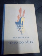 kniha Touha do dálky [zlomky života : (1902-1904)], Ústřední nakladatelství a knihkupectví učitelstva českoslovanského 1922