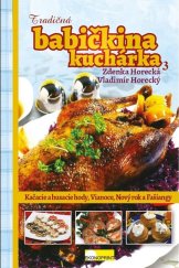 kniha Tradičná babičkina kuchárka 3 Kačacie a husacie hody, Vianoce, Nový rok a Fašiangy, Slovensk 2015