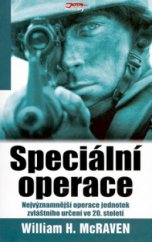 kniha Speciální operace nejvýznamnější operace jednotek zvláštního určení ve 20. století, Jota 2006