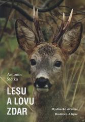 kniha Lesu a lovu zdar historie, přítomnost, budoucnost, Myslivecké sdružení Hostivice-Chýně 2010