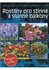 kniha Rostliny pro stinné a slunné balkony, Knižní klub 2011