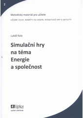 kniha Simulační hry na téma Energie a společnost, Lipka - školské zařízení pro environmentální vzdělávání 2012