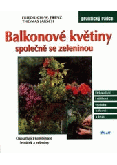 kniha Balkonové květiny společně se zeleninou okouzlující kombinace letniček a zeleniny, Ikar 2000