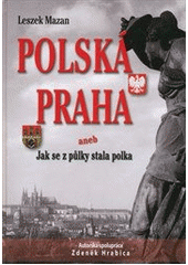 kniha Polská Praha, aneb, Jak se z půlky stala polka, BVD 2008
