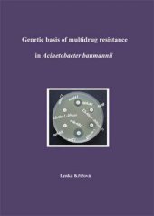 kniha Genetic basis of multidrug resistence in Acinetobacter baumannii, Lenka Křížová 2014