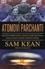kniha Atomoví parchanti Skutečný příběh vědců a špionů, kteří sabotovali snahu nacistů vyrobit atomovou, Práh 2022