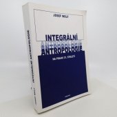 kniha Integrální antropologie na prahu 21. století, Karolinum  2002
