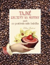 kniha Tajné recepty na muffiny aneb co posbírala naše babička, Studio Trnka 2021
