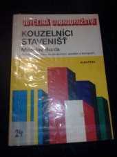 kniha Kouzelníci stavenišť povídání o povoláních ve stavebnictví, geodézii a kartografii, Albatros 1981