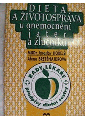 kniha Dieta a životospráva u onemocnění jater a žlučníku příčiny, průběh, prevence onemocnění : zásady léčení a dietního režimu : rady lékaře, předpisy dietní sestry, Brána 1995