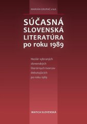 kniha Súčasná slovenská literatúra po roku 1989, Matica slovenská 2015