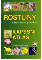 kniha Rostliny toulky českou přírodou : kapesní atlas, Alpress 2008