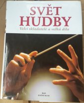 kniha Svět hudby velcí skladatelé a velká díla, Ikar 2000