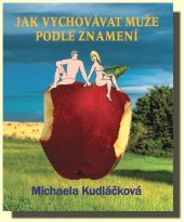 kniha Jak vychovávat muže podle znamení , Kavka Print 2013