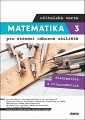 kniha Matematika 3 pro střední odborná učiliště učitelská verze Planimetrie a trigonometrie, Didaktis 2020