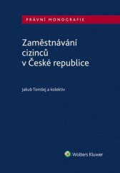 kniha Zaměstnávání cizinců v České republice, Wolters Kluwer 2019