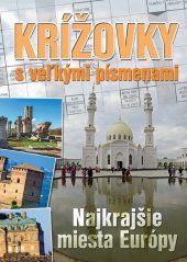 kniha Krížovky s veľkými písmenami Najkrajšie miesta Európy, Ottovo nakladateľstvo 2020