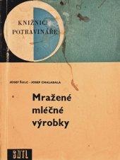 kniha Mražené mléčné výrobky Určeno [též] žákům odb. škol, SNTL 1966