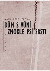 kniha Dům s vůní zmoklé psí srsti, Artur 2000