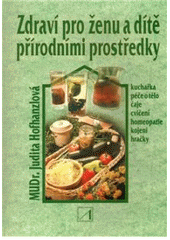 kniha Zdraví pro ženu a dítě přírodními prostředky, Alternativa 2002