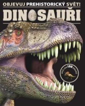 kniha Dinosauři - Objevuj prehistorický svět! Více jak 150 druhů, Slovart 2014