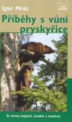 kniha Příběhy s vůní pryskyřice ze života hajných, lesníků a myslivců, Víkend  2004