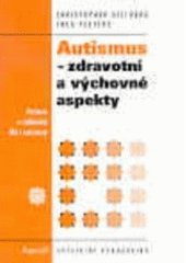kniha Autismus - zdravotní a výchovné aspekty výchova a vzdělávání dětí s autismem, Portál 2003