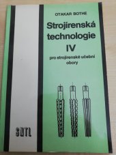 kniha Strojírenská technologie IV pro strojírenské učební obory, SNTL 1991