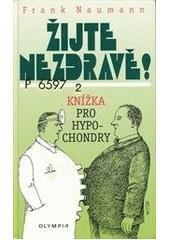 kniha Žijte nezdravě! knížka pro hypochondry, Olympia 2000