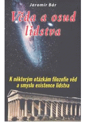 kniha Věda a osud lidstva k některým otázkám filozofie věd a smyslu existence lidstva, Fontána 2006