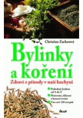 kniha Bylinky a koření zdraví z přírody v naší kuchyni : podrobný lexikon od A do Z : pěstování, sklízení a konzervování : více než 120 receptů, Ikar 2006