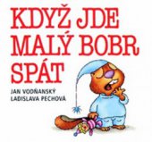 kniha Když jde malý bobr spát, Fragment 2008