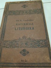 kniha Katolická liturgika Pro školy obecné a měšťanské , Rohliček & Siebers 1892