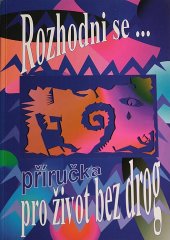 kniha Rozhodni se- příručka pro život bez drog, IDEA 1996