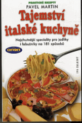 kniha Tajemství italské kuchyně nejchutnější speciality pro jedlíky i labužníky na 181 způsobů, Ivo Železný 2000