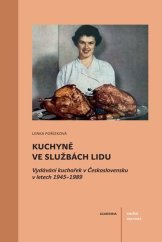 kniha Kuchyně ve službách lidu Vydávání kuchařek v Československu v letech 1945-1989, Academia 2024